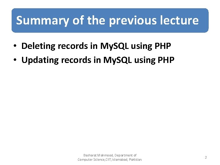 Summary of the previous lecture • Deleting records in My. SQL using PHP •