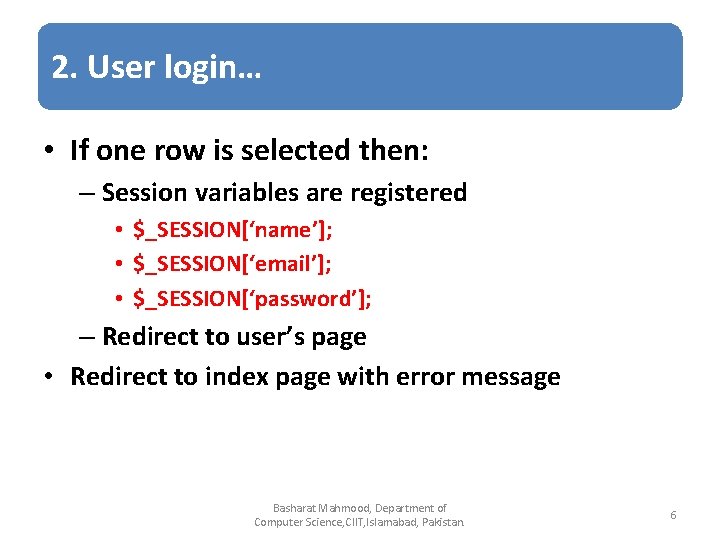 2. User login… • If one row is selected then: – Session variables are
