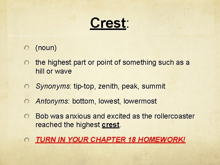 Crest: (noun) the highest part or point of something such as a hill or