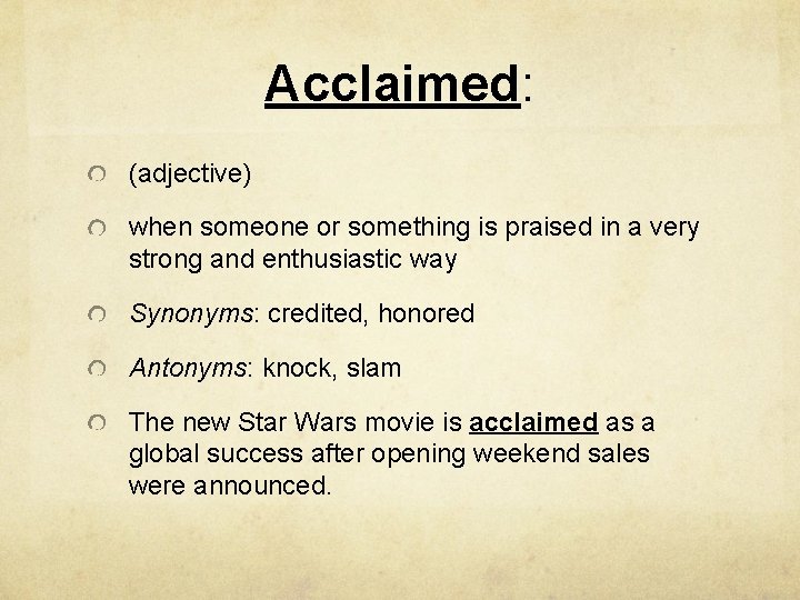 Acclaimed: (adjective) when someone or something is praised in a very strong and enthusiastic