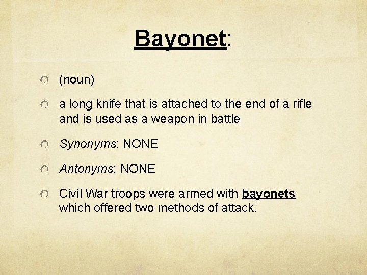 Bayonet: (noun) a long knife that is attached to the end of a rifle