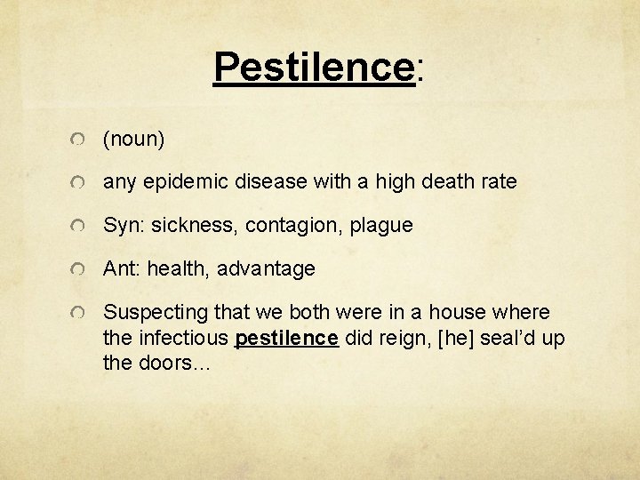 Pestilence: (noun) any epidemic disease with a high death rate Syn: sickness, contagion, plague