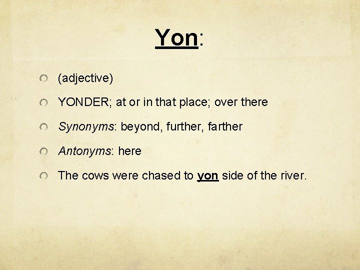 Yon: (adjective) YONDER; at or in that place; over there Synonyms: beyond, further, farther
