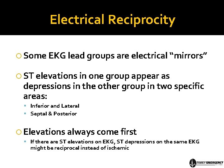 Electrical Reciprocity Some EKG lead groups are electrical “mirrors” ST elevations in one group