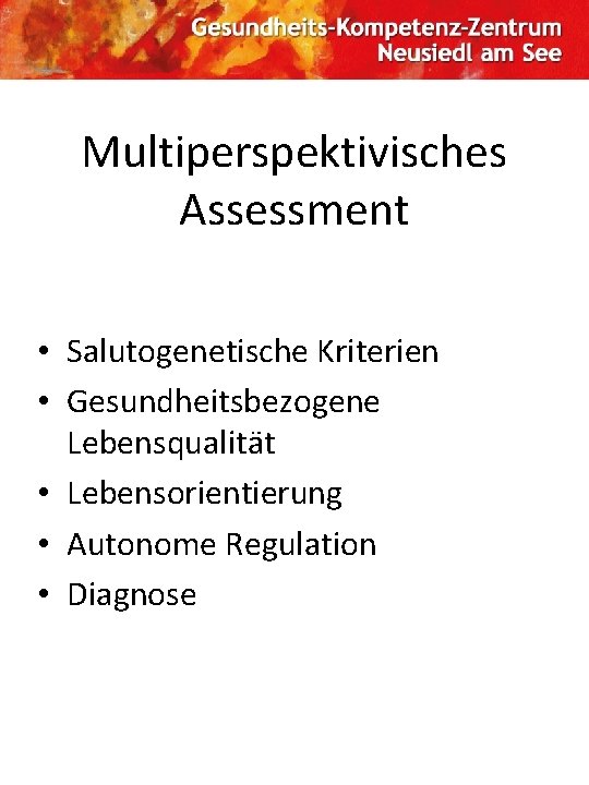 Multiperspektivisches Assessment • Salutogenetische Kriterien • Gesundheitsbezogene Lebensqualität • Lebensorientierung • Autonome Regulation •