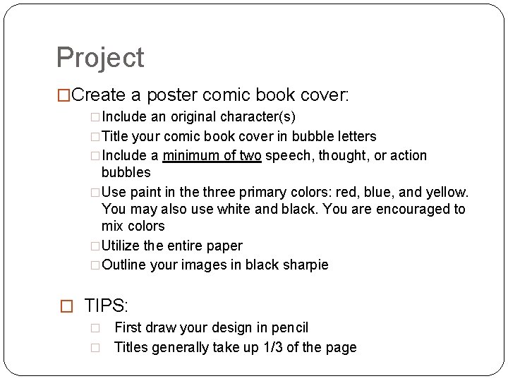 Project �Create a poster comic book cover: �Include an original character(s) �Title your comic