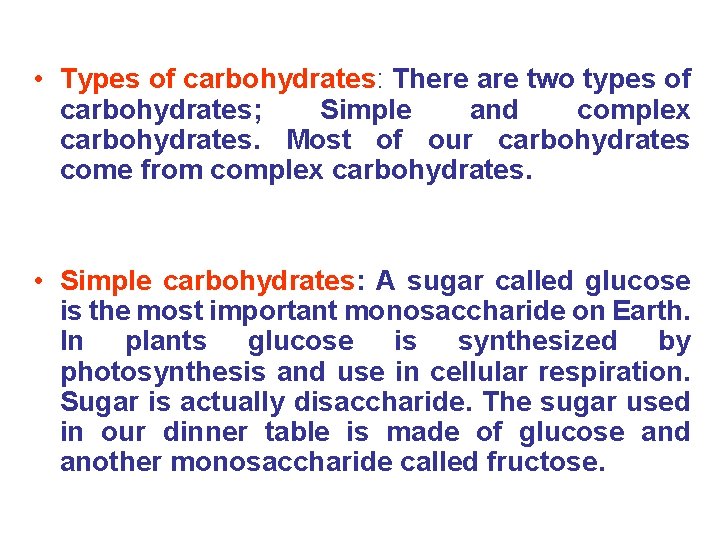  • Types of carbohydrates: There are two types of carbohydrates; Simple and complex