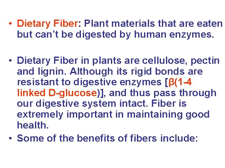  • Dietary Fiber: Plant materials that are eaten but can’t be digested by