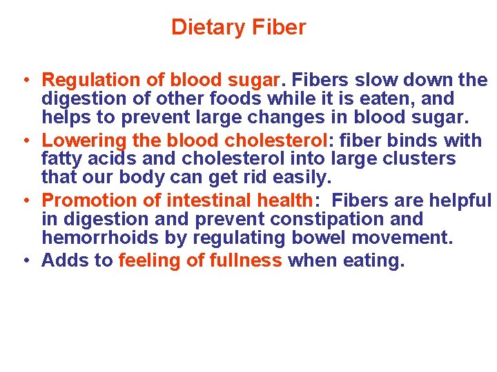 Dietary Fiber • Regulation of blood sugar. Fibers slow down the digestion of other