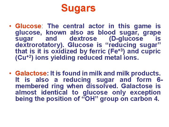 Sugars • Glucose: The central actor in this game is glucose, known also as