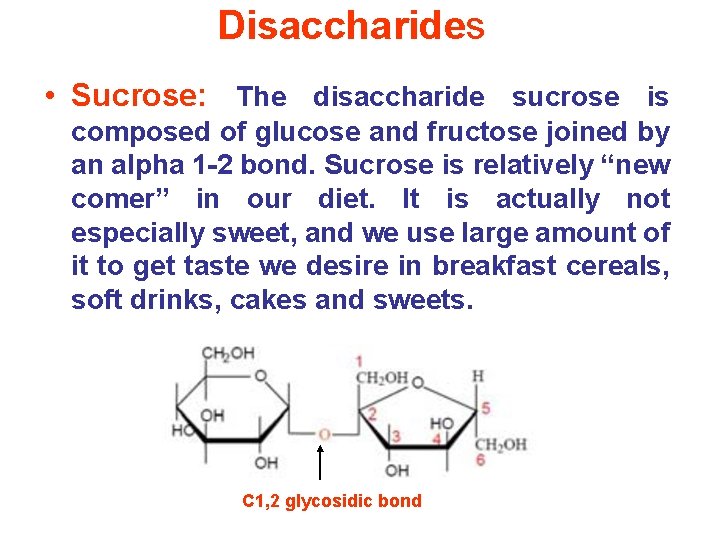 Disaccharides • Sucrose: The disaccharide sucrose is composed of glucose and fructose joined by