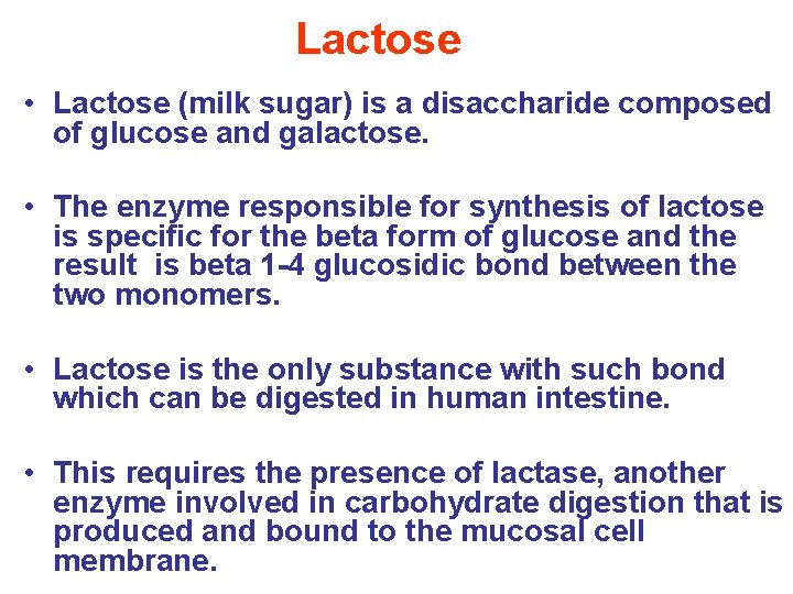 Lactose • Lactose (milk sugar) is a disaccharide composed of glucose and galactose. •