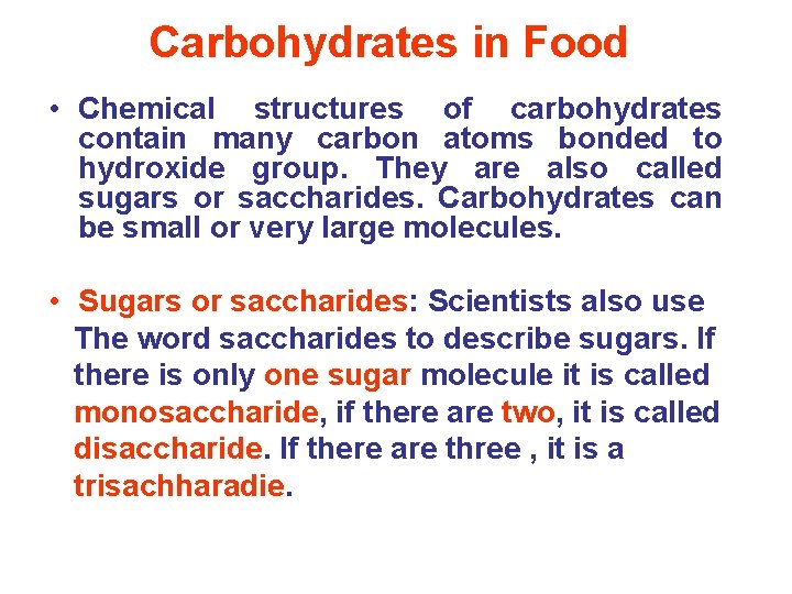 Carbohydrates in Food • Chemical structures of carbohydrates contain many carbon atoms bonded to