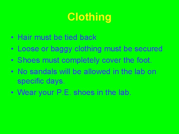 Clothing • • Hair must be tied back Loose or baggy clothing must be