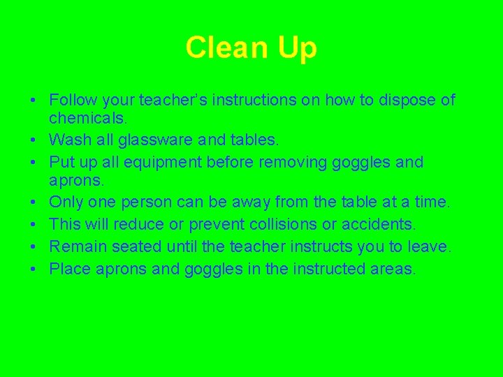 Clean Up • Follow your teacher’s instructions on how to dispose of chemicals. •