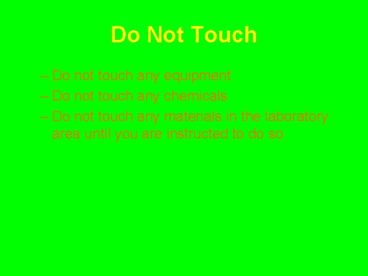 Do Not Touch – Do not touch any equipment – Do not touch any