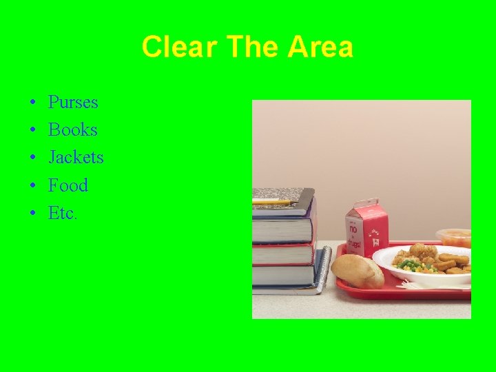 Clear The Area • • • Purses Books Jackets Food Etc. 