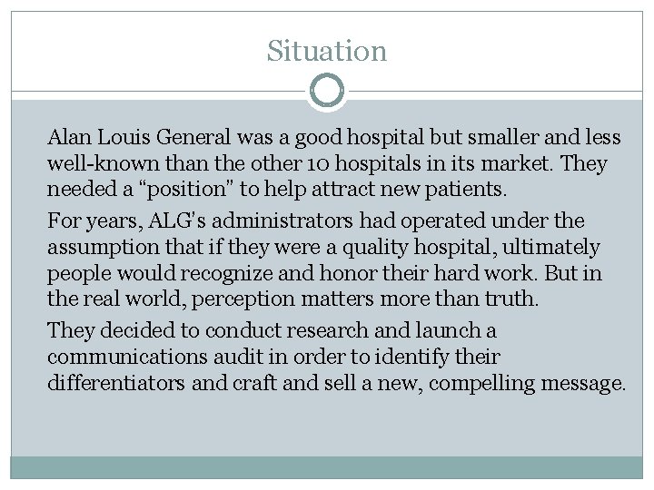 Situation Alan Louis General was a good hospital but smaller and less well-known than