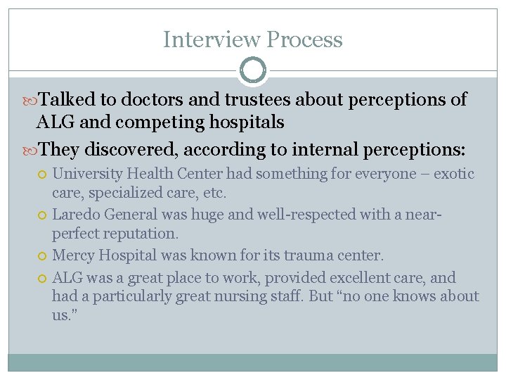Interview Process Talked to doctors and trustees about perceptions of ALG and competing hospitals