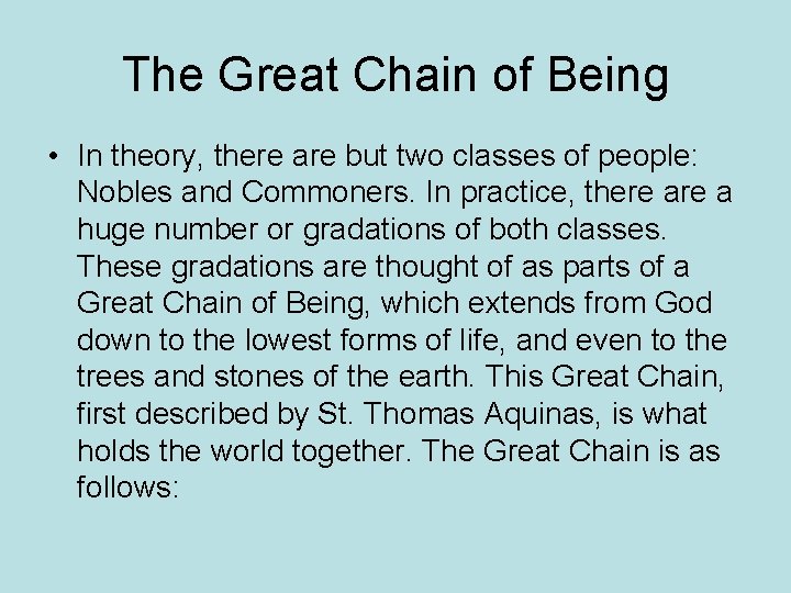 The Great Chain of Being • In theory, there are but two classes of