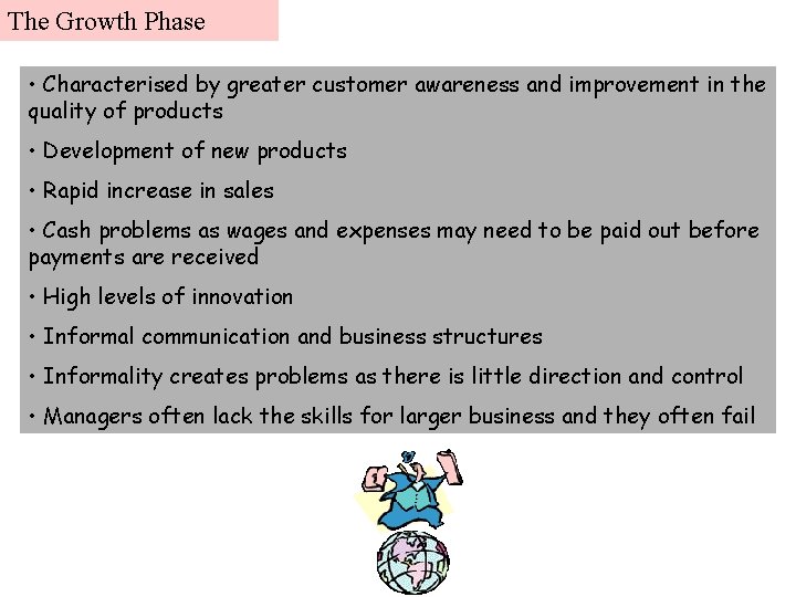 The Growth Phase • Characterised by greater customer awareness and improvement in the quality