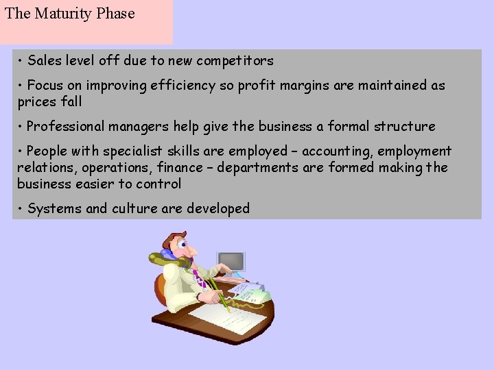 The Maturity Phase • Sales level off due to new competitors • Focus on