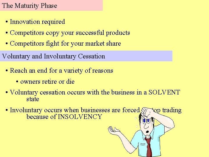 The Maturity Phase • Innovation required • Competitors copy your successful products • Competitors