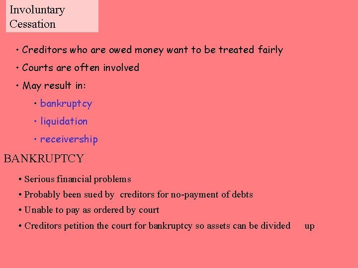 Involuntary Cessation • Creditors who are owed money want to be treated fairly •