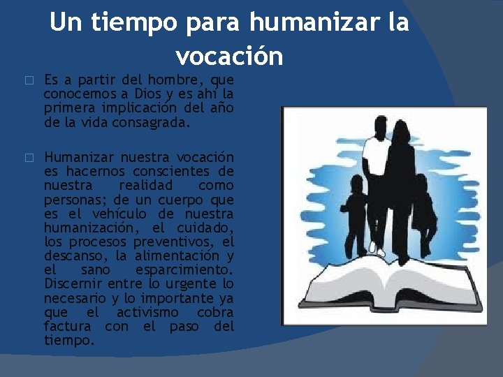 Un tiempo para humanizar la vocación � Es a partir del hombre, que conocemos