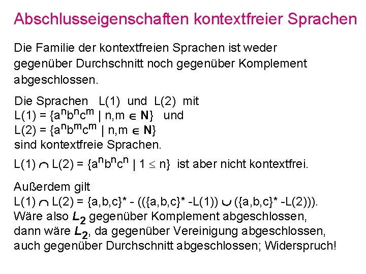 Abschlusseigenschaften kontextfreier Sprachen Die Familie der kontextfreien Sprachen ist weder gegenüber Durchschnitt noch gegenüber