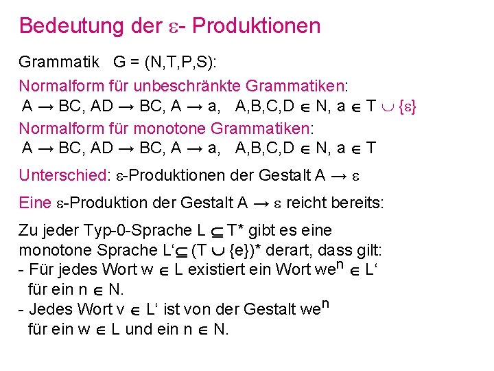 Bedeutung der - Produktionen Grammatik G = (N, T, P, S): Normalform für unbeschränkte