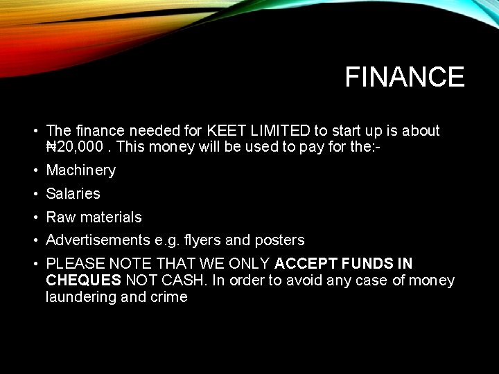 FINANCE • The finance needed for KEET LIMITED to start up is about ₦