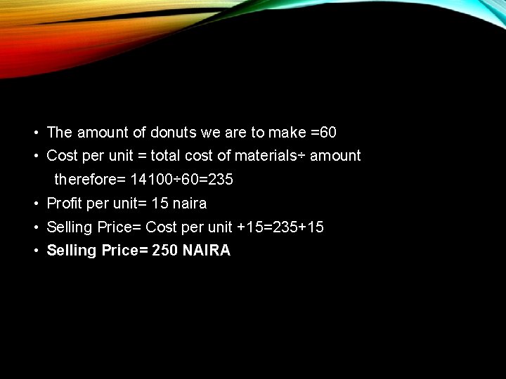  • The amount of donuts we are to make =60 • Cost per