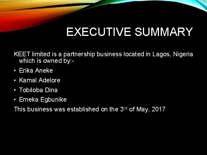 EXECUTIVE SUMMARY KEET limited is a partnership business located in Lagos, Nigeria which is