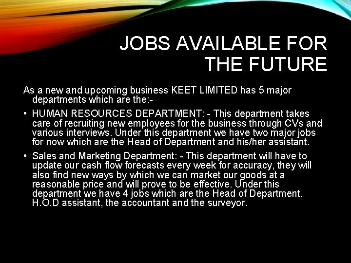 JOBS AVAILABLE FOR THE FUTURE As a new and upcoming business KEET LIMITED has
