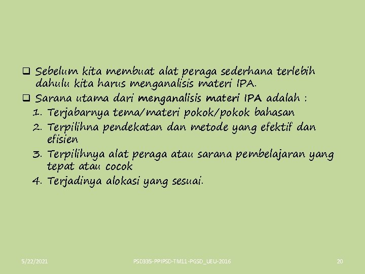 q Sebelum kita membuat alat peraga sederhana terlebih dahulu kita harus menganalisis materi IPA.