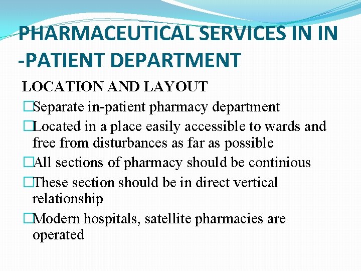 PHARMACEUTICAL SERVICES IN IN -PATIENT DEPARTMENT LOCATION AND LAYOUT �Separate in-patient pharmacy department �Located