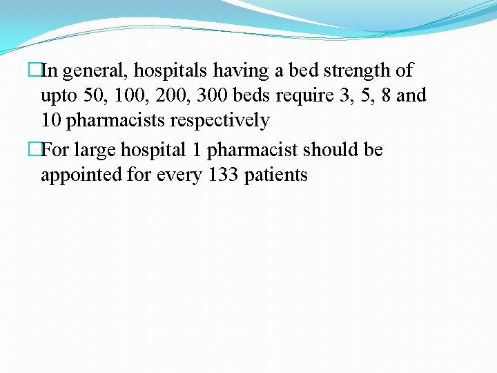 �In general, hospitals having a bed strength of upto 50, 100, 200, 300 beds