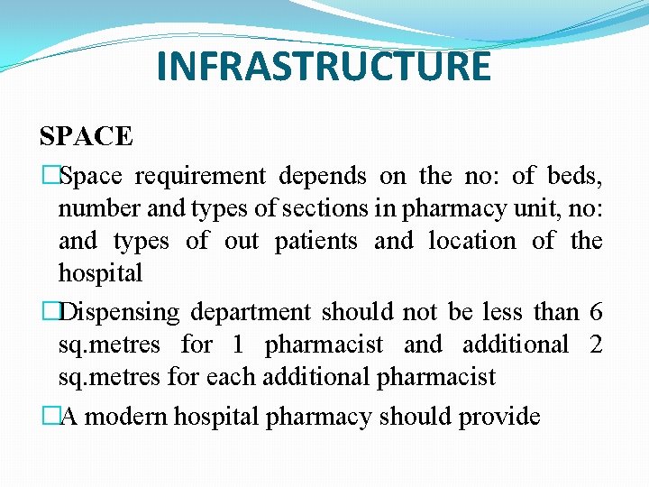 INFRASTRUCTURE SPACE �Space requirement depends on the no: of beds, number and types of