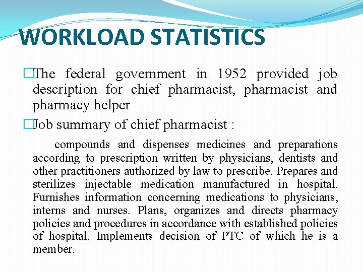 WORKLOAD STATISTICS �The federal government in 1952 provided job description for chief pharmacist, pharmacist