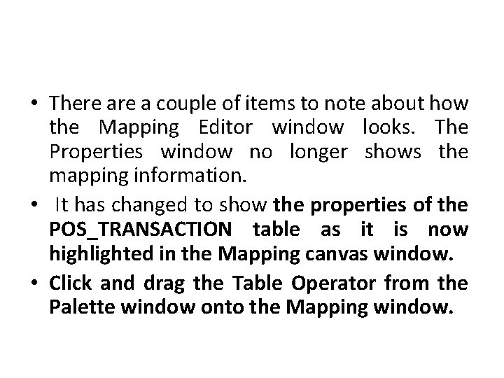  • There a couple of items to note about how the Mapping Editor