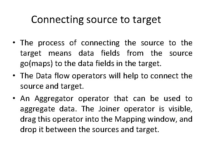 Connecting source to target • The process of connecting the source to the target