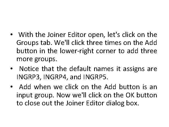  • With the Joiner Editor open, let's click on the Groups tab. We'll