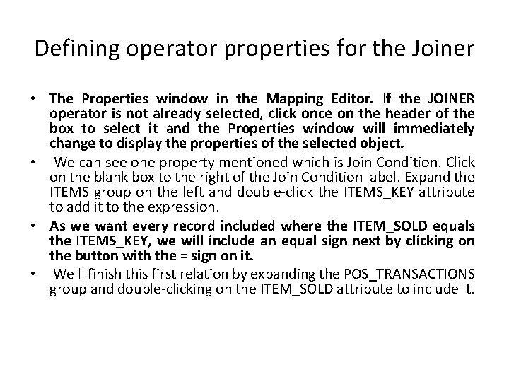 Defining operator properties for the Joiner • The Properties window in the Mapping Editor.