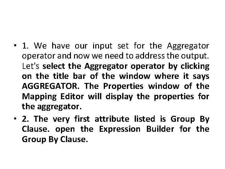  • 1. We have our input set for the Aggregator operator and now