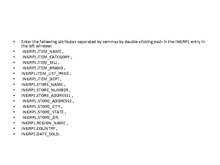  • • • • • Enter the following attributes separated by commas by