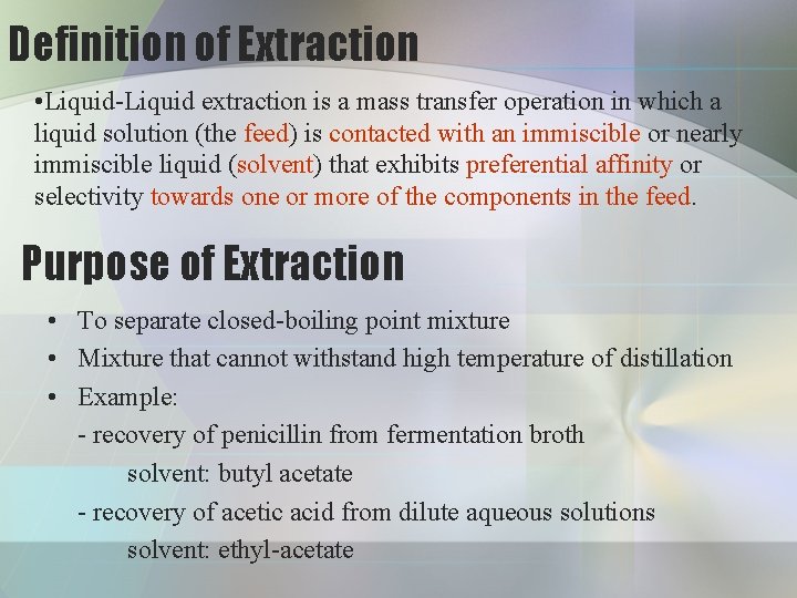 Definition of Extraction • Liquid-Liquid extraction is a mass transfer operation in which a