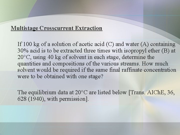 Multistage Crosscurrent Extraction If 100 kg of a solution of acetic acid (C) and
