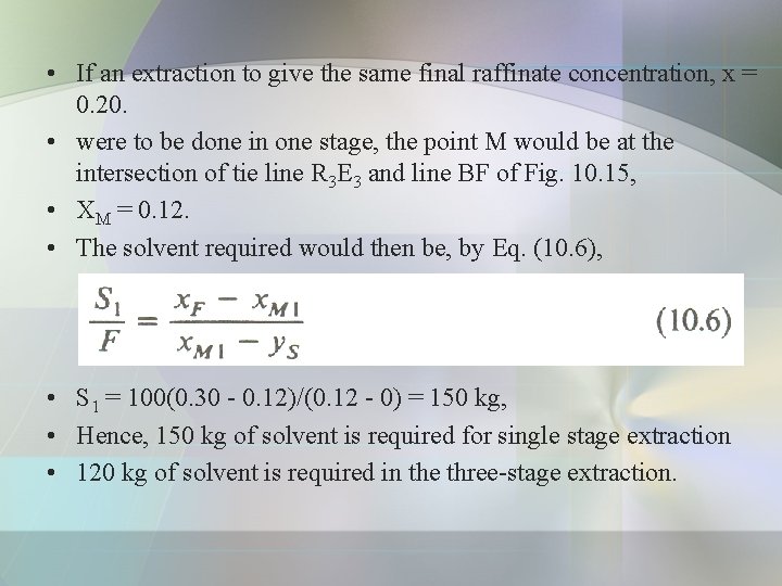  • If an extraction to give the same final raffinate concentration, x =