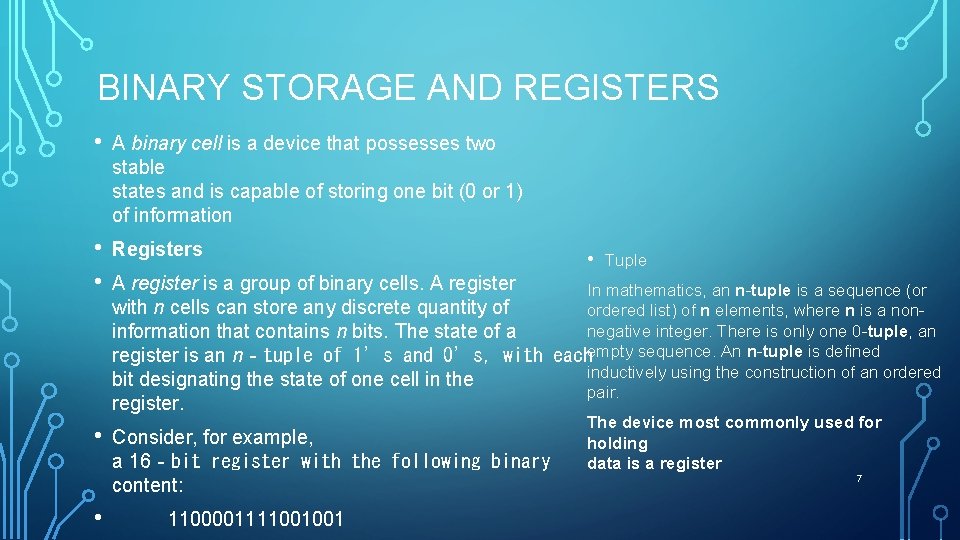 BINARY STORAGE AND REGISTERS • A binary cell is a device that possesses two